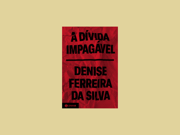 Livro ‘A dívida impagável’ por Denise Ferreira da Silva