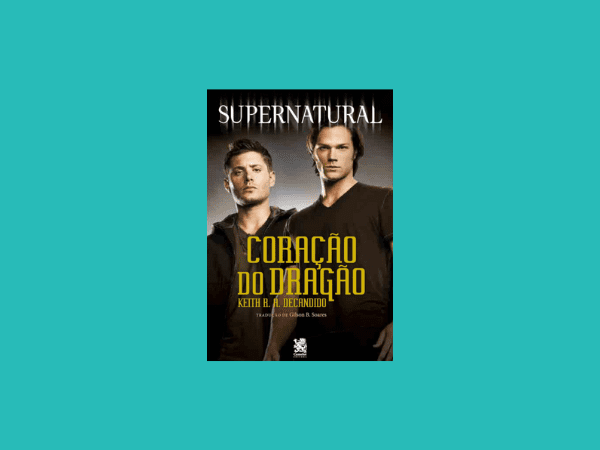 Supernatural: Coração do Dragão escrito por Keith R. A. Decandido https://www.ilovelivros.com/ler-livro-supernatural-coracao-do-dragao-keith-r-a-decandido/
