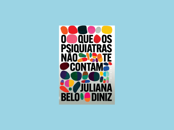 Leia grátis o livro ‘O que os psiquiatras não te contam’ por Juliana Belo Diniz
