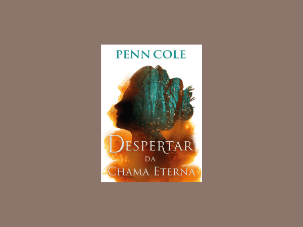 Despertar da Chama Eterna escrito por Penn Cole #ilovelivros https://www.ilovelivros.com/