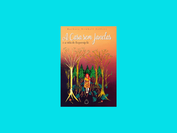 A casa sem janelas escrito por Barbara Newhall Follett #ilovelivros https://www.ilovelivros.com/