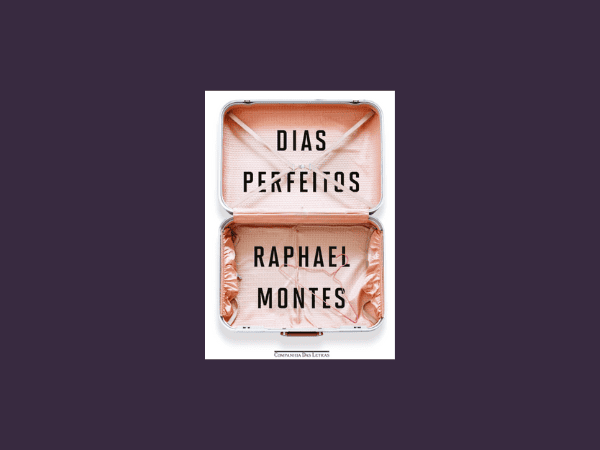 “Dias perfeitos”: O Que Achei do livro de Raphael Montes