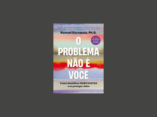 “O Problema Não É Você”: Resenha detalhada do livro de Ramani Durvasula