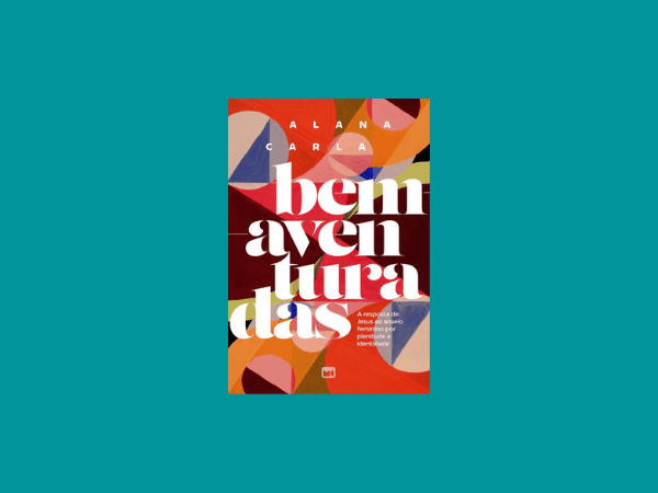 “Bem-aventuradas”: Análise completa do livro de Alana Carla