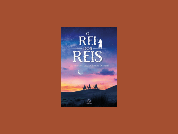 “O Rei dos Reis”: Resenha e impressões do livro de Charles Dickens