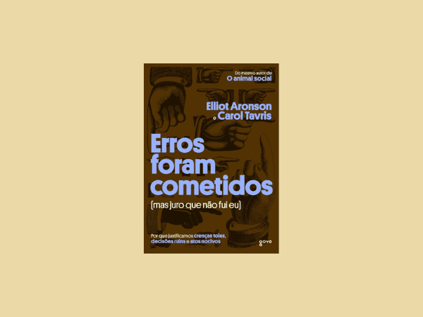“Erros foram cometidos”: Resenha profunda do livro de Elliot Aronson