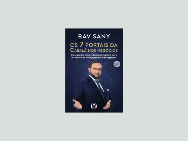 “Os 7 Portais da Cabalá nos Negócios”: Comentando o livro de Rav Sany