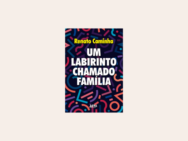 “Um Labirinto Chamado Família”: O que achei do livro de Renato Caminha