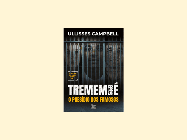 “Tremembé”: Análise completa do livro de Ullisses Campbell